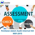 penilaian dalam audit internal ISO 9001:2015, mengevaluasi efektivitas sistem manajemen mutu di sebuah organisasi.